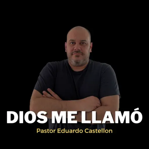 Eduardo Castellón / Dios me llamó