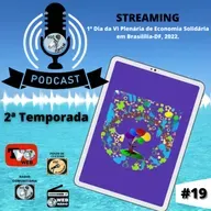 PODCAST VOZ POPULAR #19 - "VI PLENÁRIA NACIONAL DE ECONOMIA SOLIDÁRIA: 1 DIA NOITE."