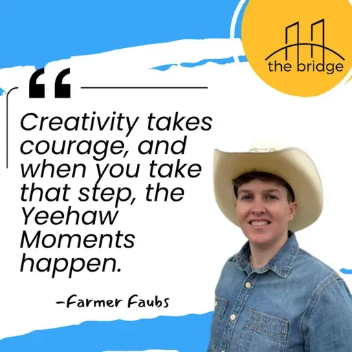 Courageous, Contagious, and Creative with Farmer Faubs