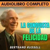 LA CONQUISTA DE LA FELICIDAD – Bertrand Russell | Audiolibro completo en español