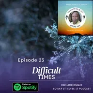 Podcast #23 IN THE MOMENT - DIFFICULT TIMES