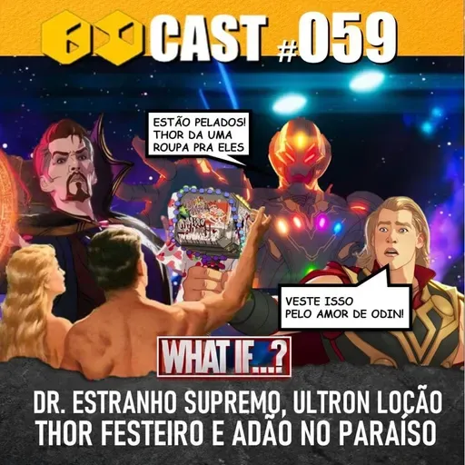BdCast #59: What If | Dr. Estranho Supremo, Ultron Locão, Thor Festeiro e Adão no Paraíso