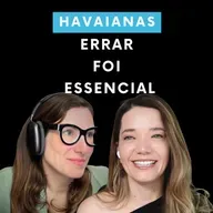 Havaianas Episódio 4 - Fora do Script: O que a Havaianas nos ensinou sobre errar e continuar