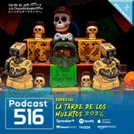 516 - Especial La Tarde de los Muertos 2025