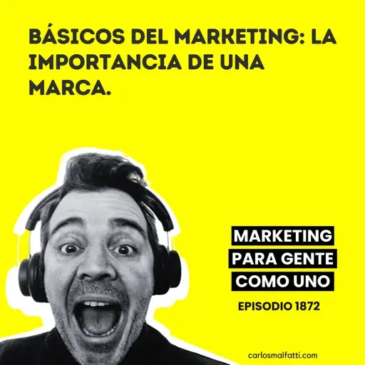 1872 Básicos del marketing: la importancia de tu marca.
