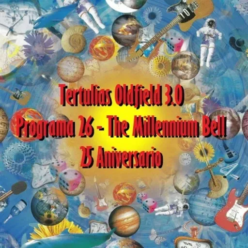 Tertulias Oldfield 3.0 - Programa 26 - The Millennium Bell 25 Aniversario