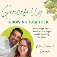 Gracefully Growing Together - Ep. 15 - Letting Him Lead