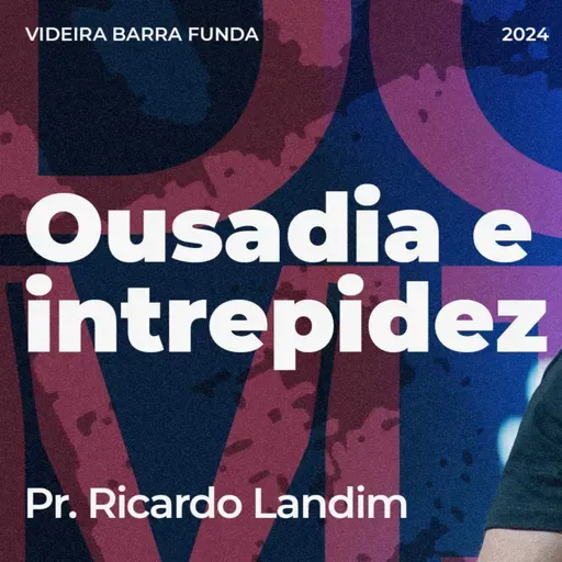 OUSADIA E INTREPIDEZ I RICARDO LANDIM