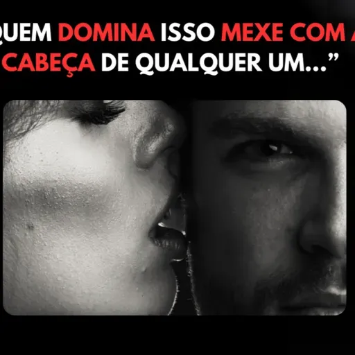 Essa é a Arte INSUPERÁVEL da Sedução [A Personalidade SEDUTORA Mais PODEROSA]