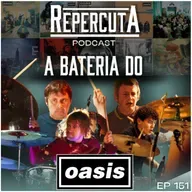 RepercutA EP 151- A Bateria do Oasis