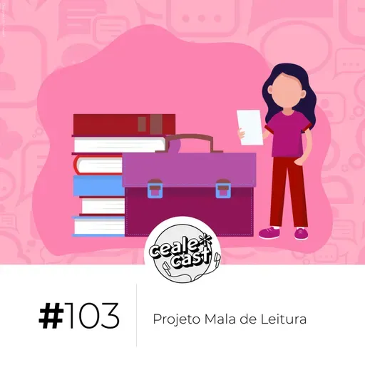 Cealecast #103: Projeto Mala de Leitura