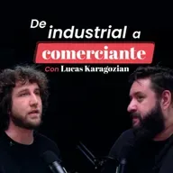 De industrial a comerciante con Lucas Karagozian