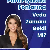 Para Piyasası Fonlarına Veda Zamanı Mı?