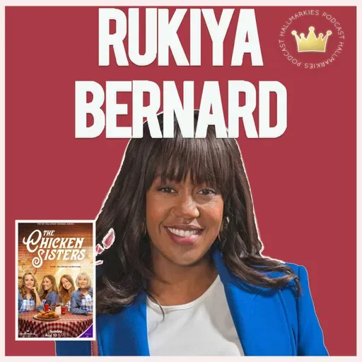 Rukiya Bernard Shakes Up The Chicken Sisters (Interview #3 Hallmarkies Podcast)