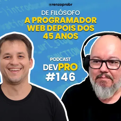 #146 De filósofo a programador web depois dos 45 anos