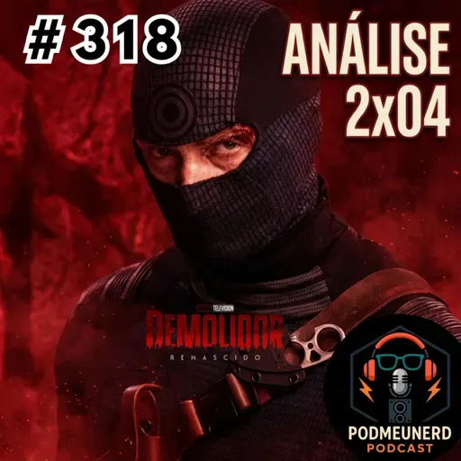 #318 - DEMOLIDOR: RENASCIDO - 2x04 - Melhor episódio? - Feat. Contato Geek e Dropes Reviews