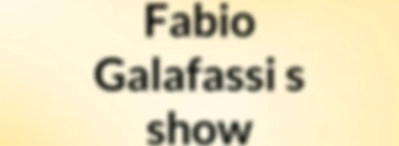 Fabio Galafassi's show