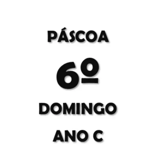 564 - 6º Domingo da Páscoa