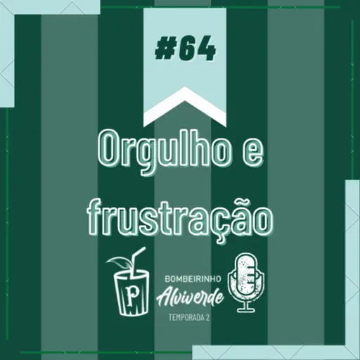Bombeirinho #64: Orgulho e frustração