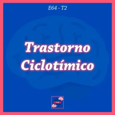 64. Trastorno Ciclotímico (ciclotimia) | El trastorno de los ALTIBAJOS