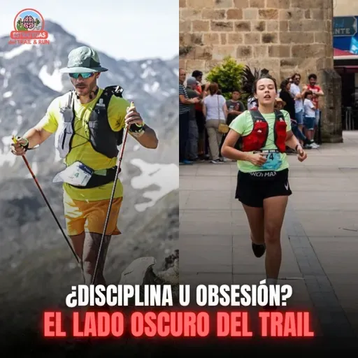 #237 ¿Disciplina u obsesión? El lado oscuro del trail