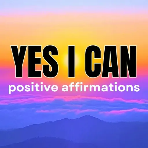 YES I CAN! Positive Affirmations to Achieve Anything