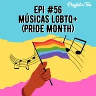 #56 Músicas LGBTQ+ (Pride Month)