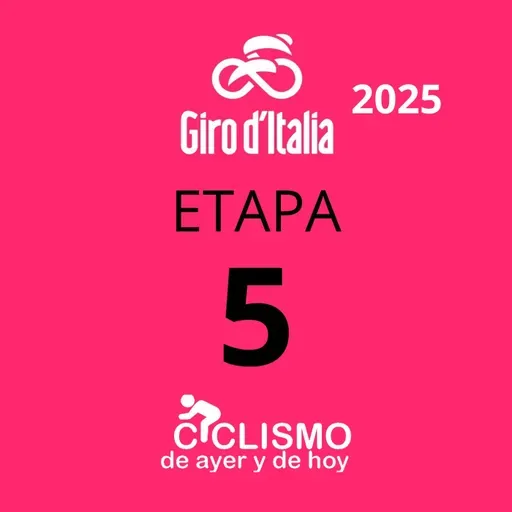 Giro de Italia 2025 - Etapa 5 - Ciclismo de Ayer y de Hoy