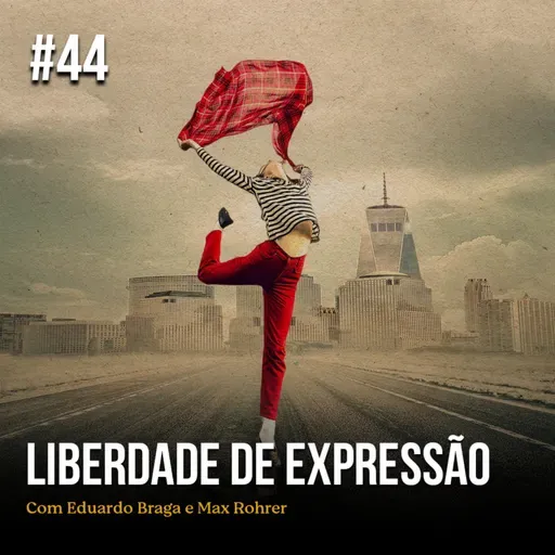 Episódio #44 - Liberdade de Expressão
