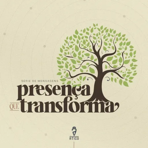 Presença que transforma - Ep. 1: Presença diante de Deus