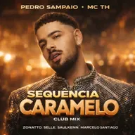 Pedro Sampaio, Mc Th - Sequência Caramelo (Zonatto, Selle, Saulkenn, Marcelo Santiago) Club Mix