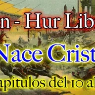 🎙📖 🎧🧡 AUDIOLIBRO BEN- HUR LIBRO I - Nace Cristo - capítulos 10 al 14 - Fin LIBRO I
