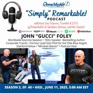 “Simply” Remarkable! & encore guest, John “Gucci” Foley, “Mindset Master”