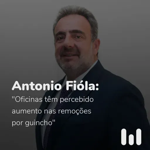 Episódio 56: Antonio Fiola: "Oficinas têm percebido aumento nas remoções por guincho"