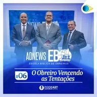 #6 - O OBREIRO VENCENDO AS TENTAÇÕES | ADNEWS EBO 2025