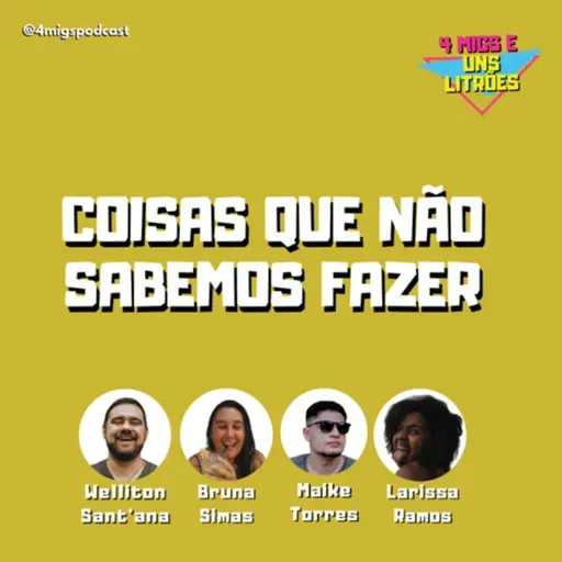 #56 - Coisas que não sabemos fazer