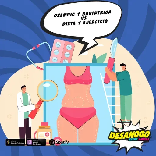 232. Ozempic y Bariátrica vs Dieta y Ejercicio 