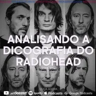 #58- Analisando a discografia do Radiohead (2003 a 2016)