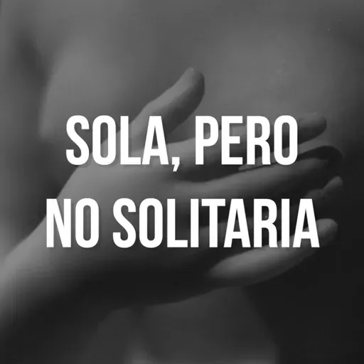 Sola, pero no solitaria
