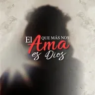 El que más nos ama es Dios (Parte 1)