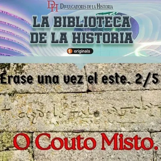 Érase una vez el Este II - #5. O Couto Misto