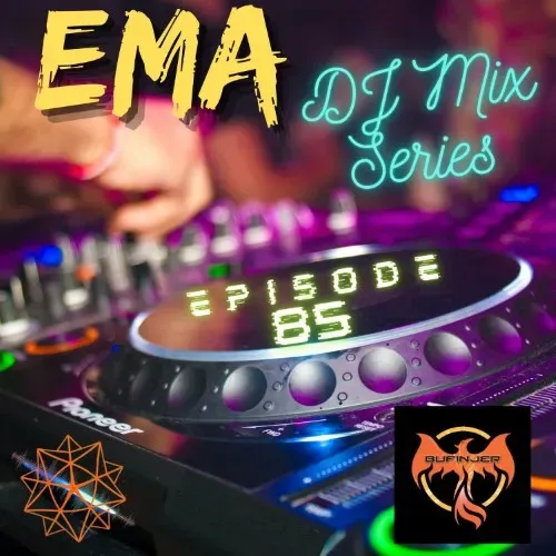 EMA DJ Mix Series - Episode 85 - by Bufinjer