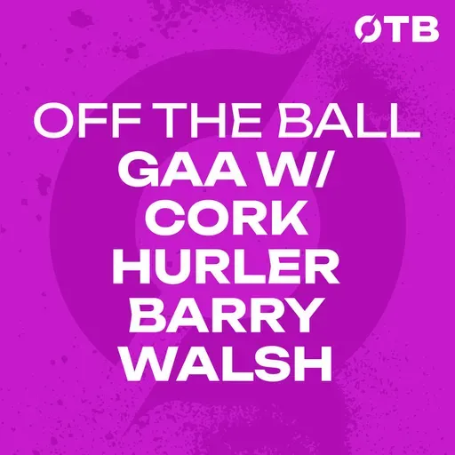 BARRY WALSH: "The caliber we have in the squad keeps everyone on their toes" | Playing with the Cork Seniors | Moving up from U20s | OFF THE BALL