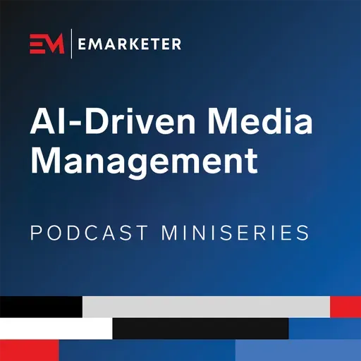 AI-Driven Media Management, with Gigi and Amazon Ads (Part 2) | EMARKETER Miniseries