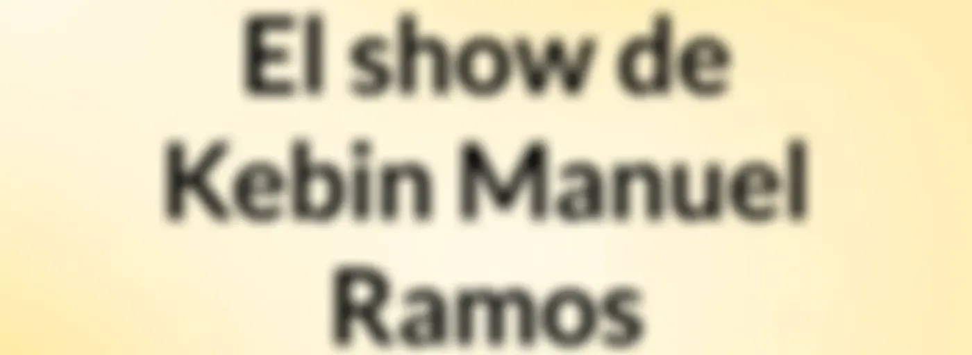 El show de Kebin Manuel Ramos