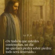 Lucas 21, 5-11 - XXXIV Martes del Tiempo Ordinario