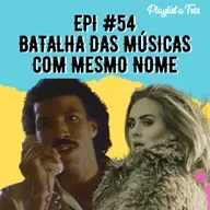 #54 Batalha das músicas com mesmo nome
