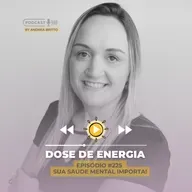 Dose #225 - Sua Saúde Mental Importa!