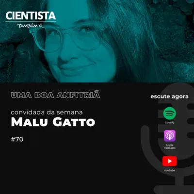 Cientista também é uma boa anfitriã com Malu A. C. Gatto