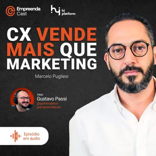 CX vende mais que marketing Com Marcelo Pugliesi